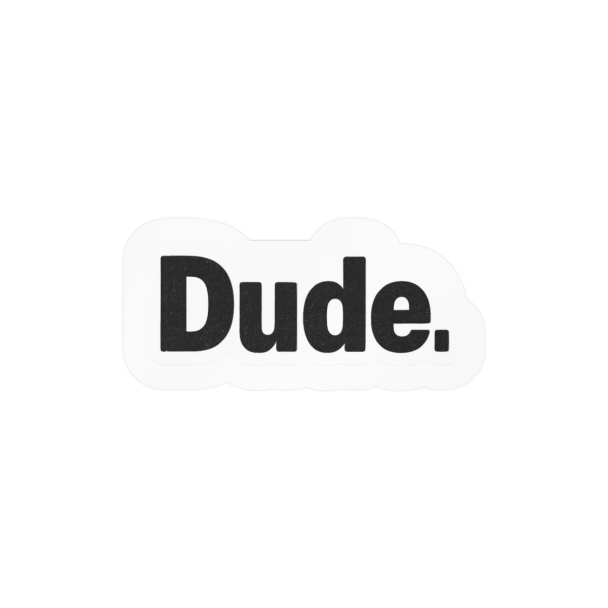 Funny Dude Sticker | Bold Chill Vibes Vinyl Decal