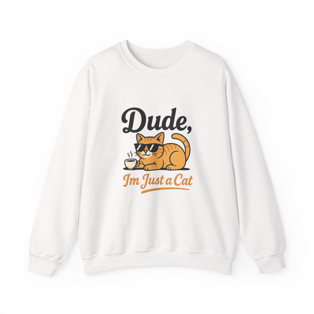 Dude I'm Just a Cat Funny Cat Lover Sweatshirt