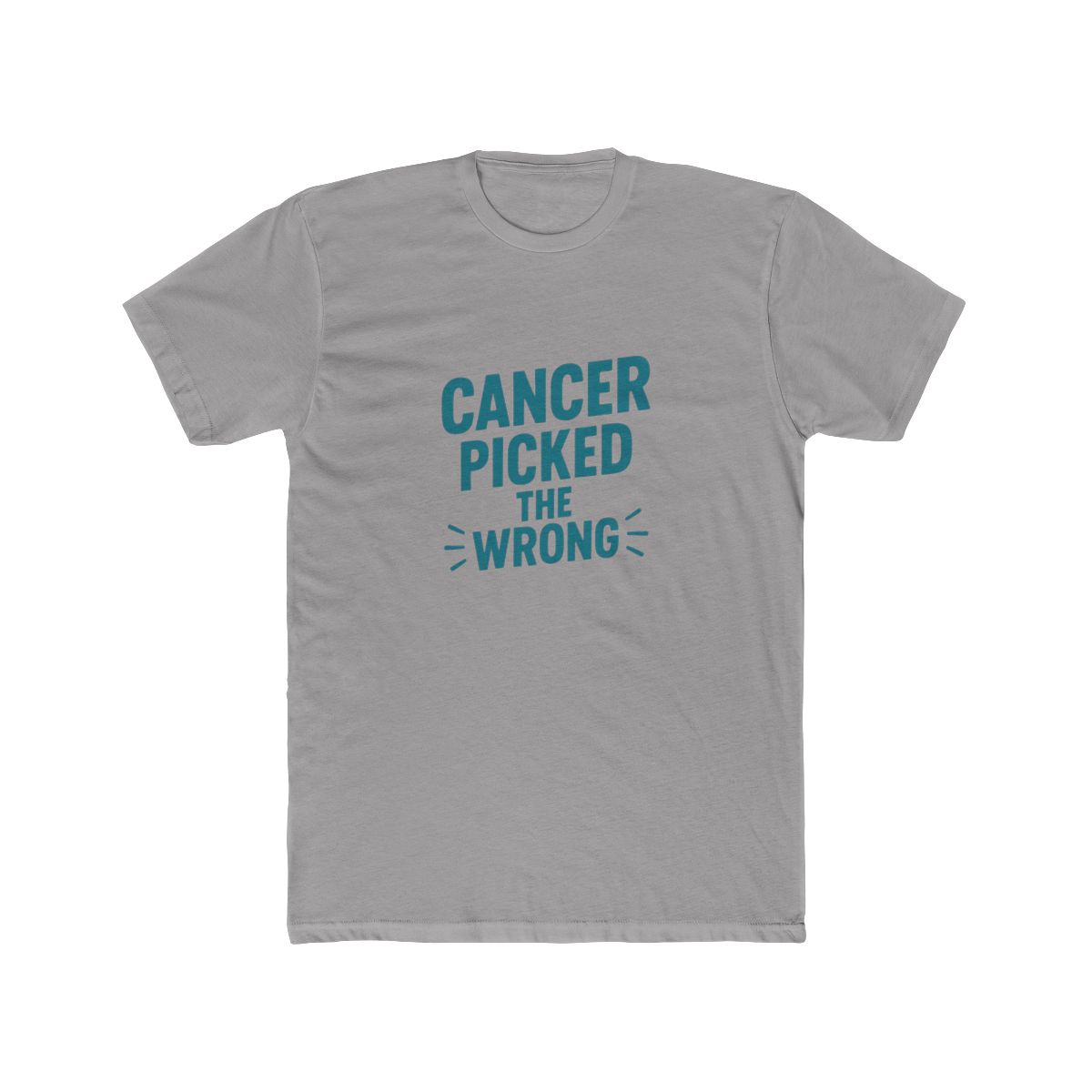 Cancer Picked The Wrong Dude Fighter T-Shirt