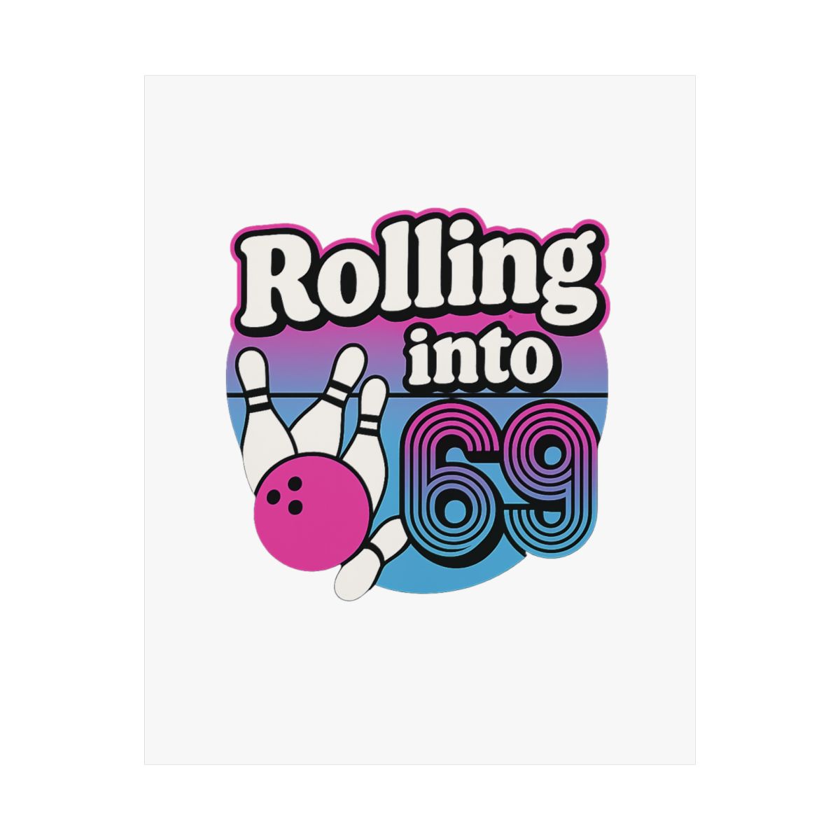 Rolling Into 69 Bowling 69th Birthday Poster