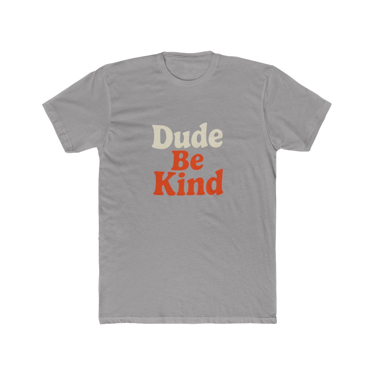 Dude Be Kind Anti-Bullying Positivity T Shirt