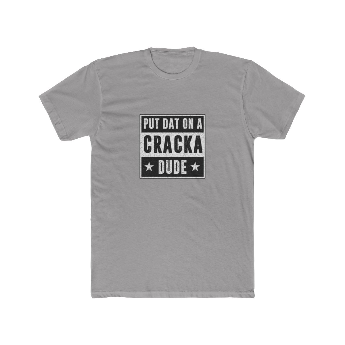 Put That On A Cracka Dude Stale Cracker Edgy T Shirt - Meme Humor Gift