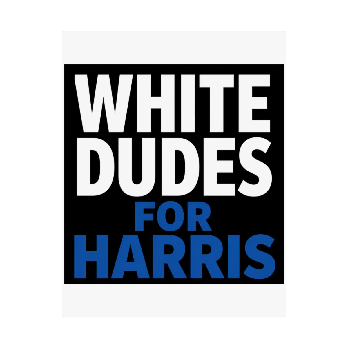 White Dudes For Harris Kamala Harris 2024 Election Photo Print
