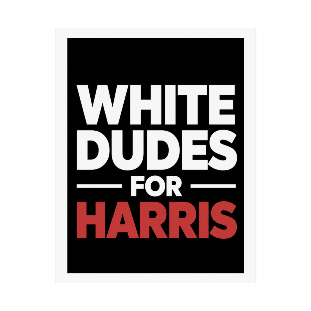 White Dudes For Kamala-Harris For 2024 President Photo Print